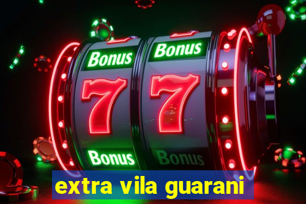 extra vila guarani