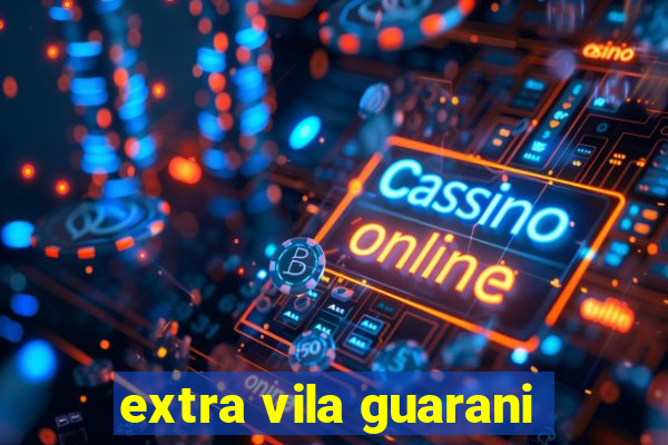 extra vila guarani