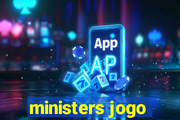 ministers jogo