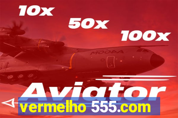 vermelho 555.com