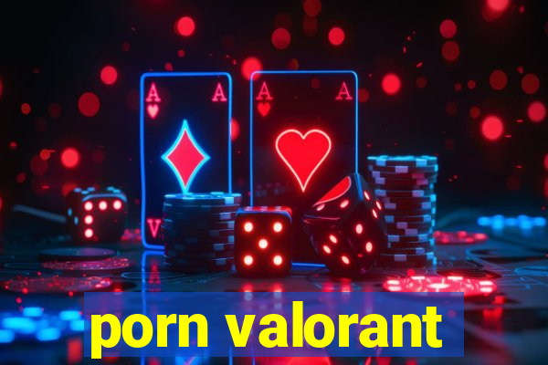 porn valorant