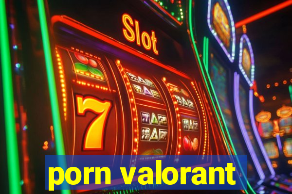 porn valorant