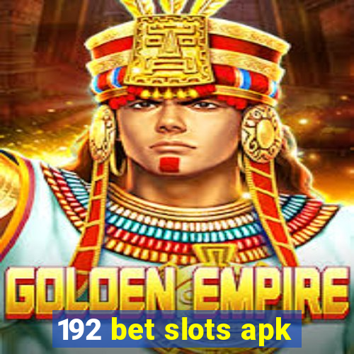 192 bet slots apk