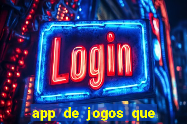 app de jogos que ganha dinheiro de verdade