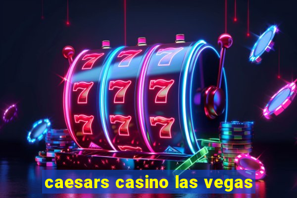 caesars casino las vegas