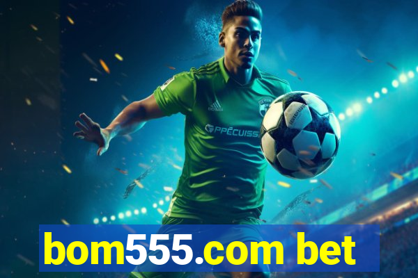 bom555.com bet