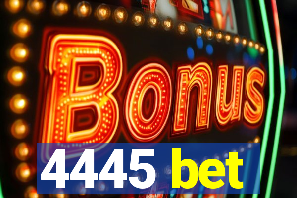 4445 bet