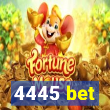 4445 bet