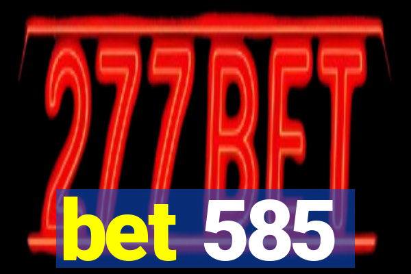 bet 585