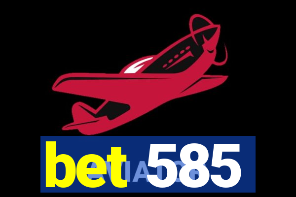 bet 585