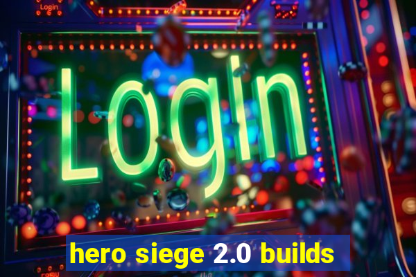 hero siege 2.0 builds