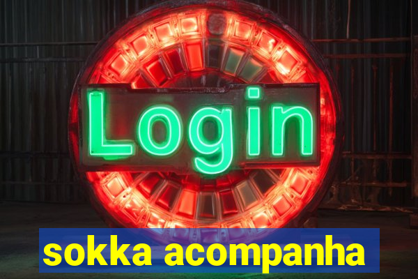 sokka acompanha