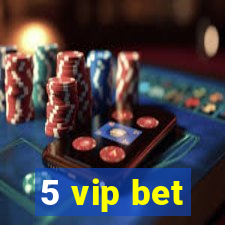 5 vip bet