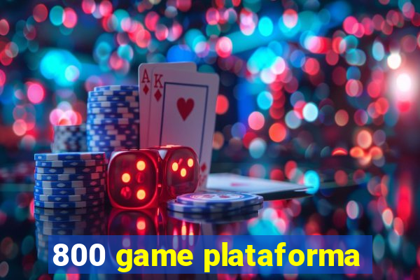 800 game plataforma