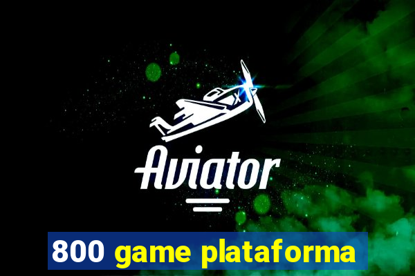 800 game plataforma