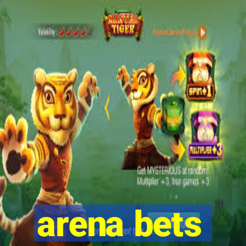 arena bets