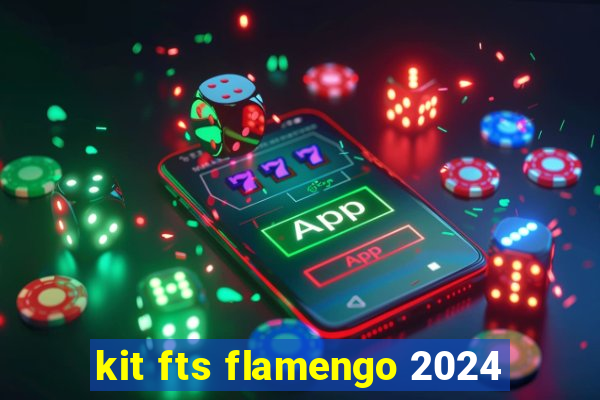 kit fts flamengo 2024