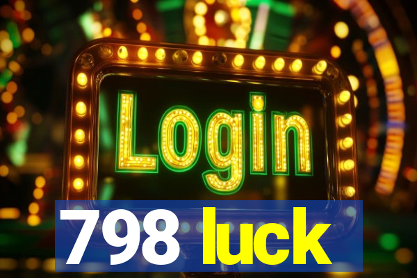 798 luck