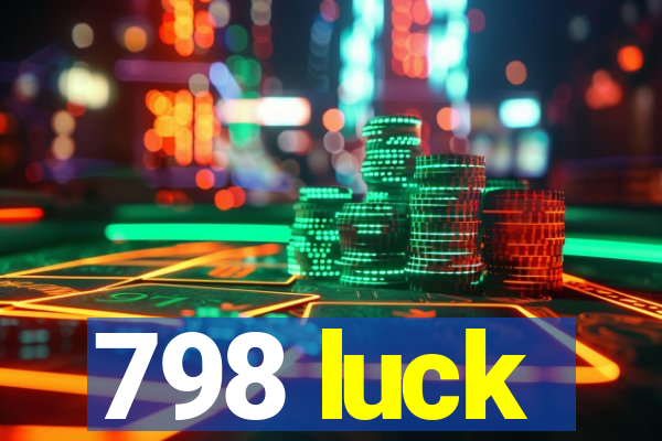 798 luck