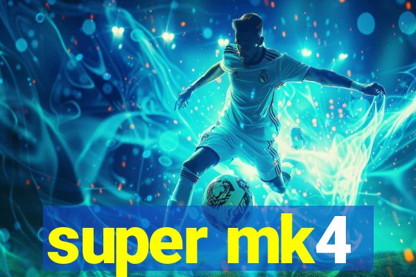 super mk4
