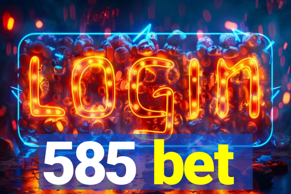 585 bet