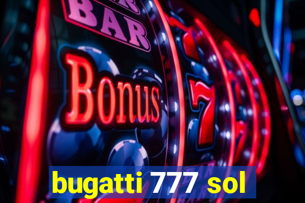 bugatti 777 sol