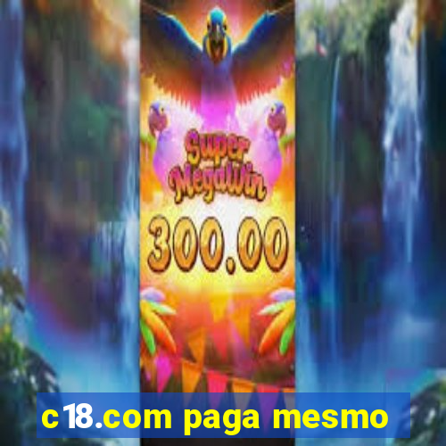 c18.com paga mesmo