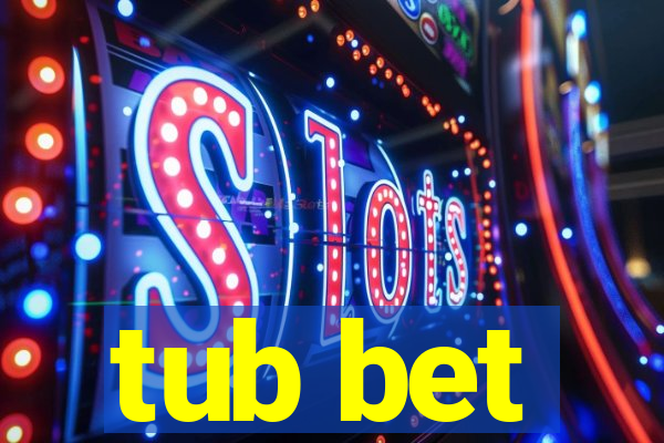 tub bet