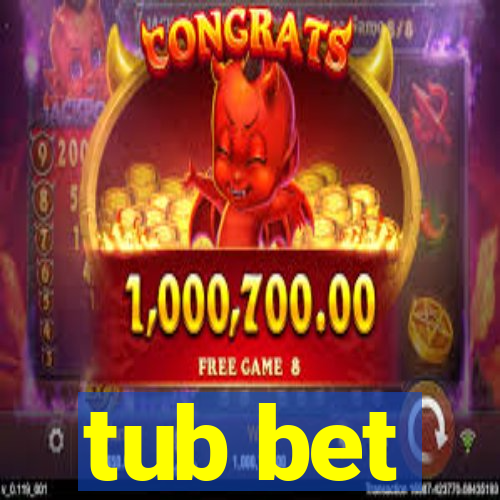 tub bet