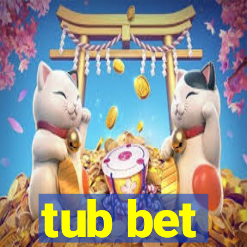 tub bet