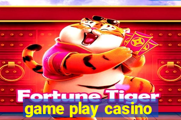 game play casino