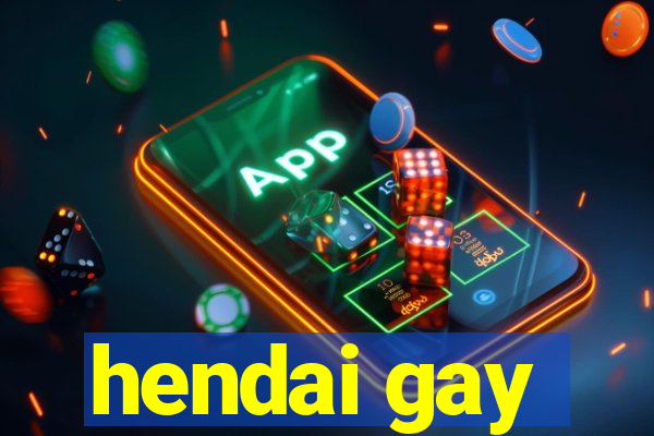 hendai gay