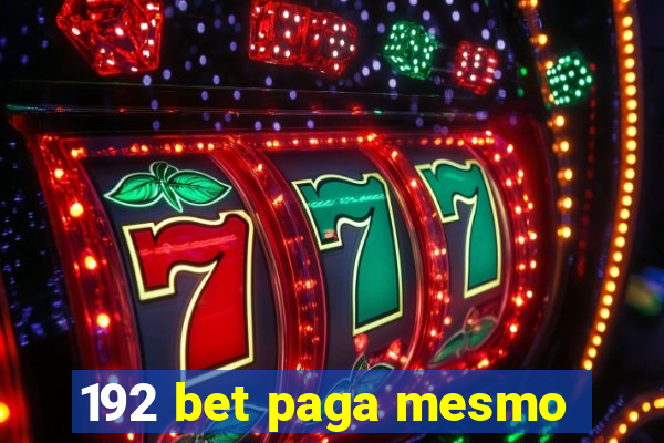 192 bet paga mesmo