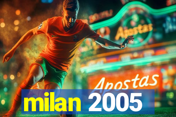 milan 2005