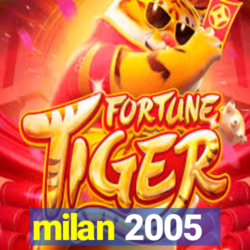 milan 2005