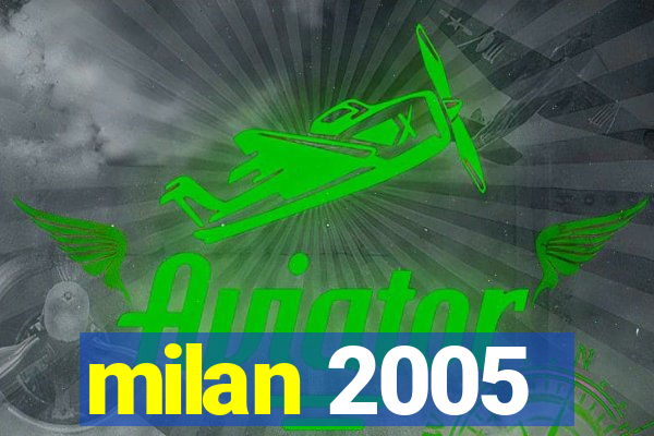 milan 2005