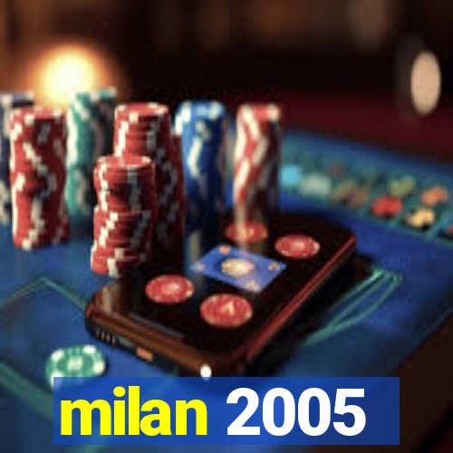 milan 2005