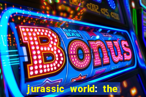 jurassic world: the game apk dinheiro infinito