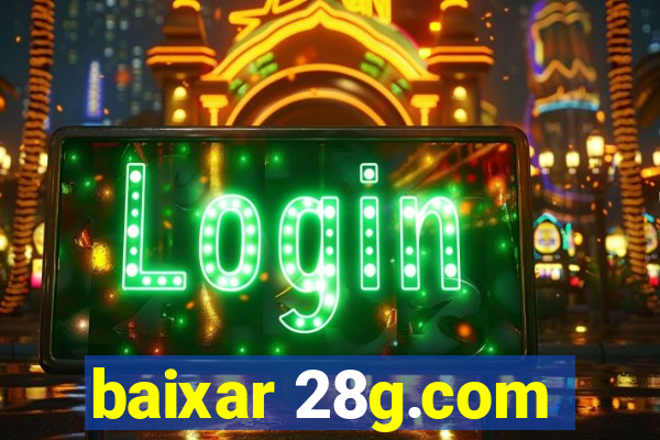 baixar 28g.com