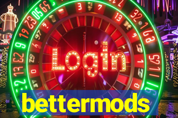 bettermods