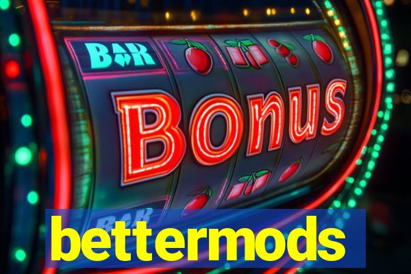 bettermods