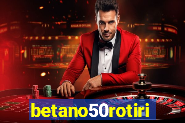 betano50rotiri