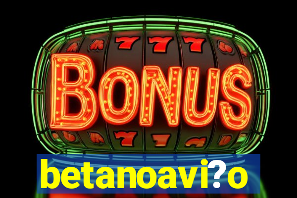 betanoavi?o