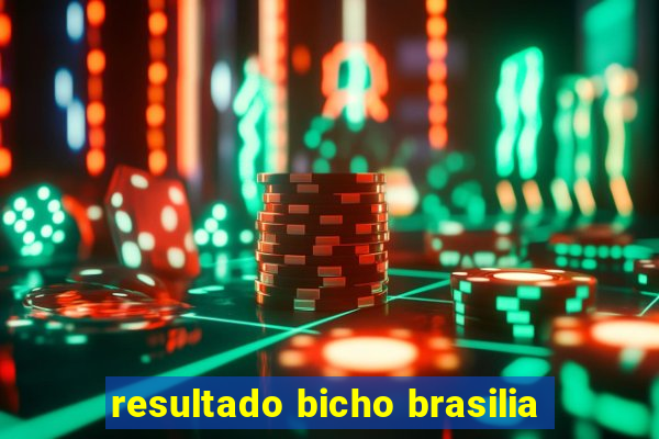 resultado bicho brasilia