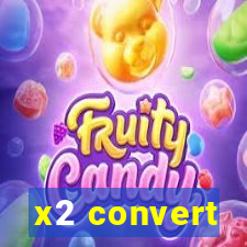 x2 convert