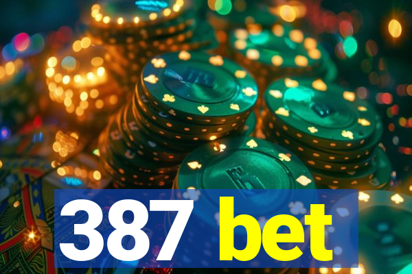 387 bet