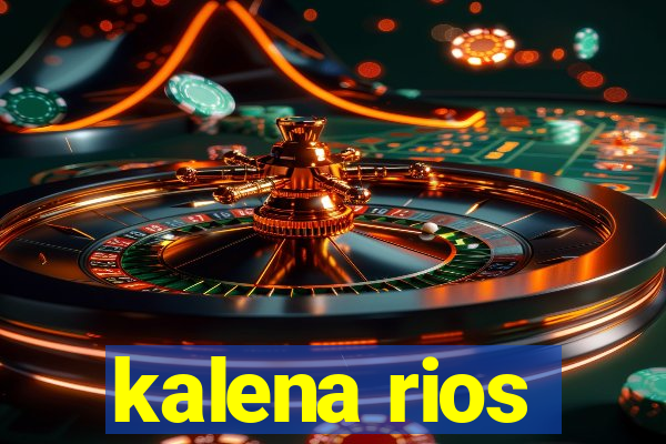 kalena rios