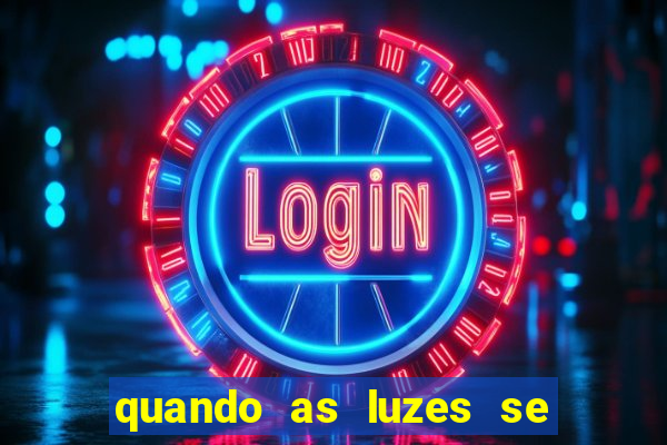 quando as luzes se apagam filme completo dublado topflix