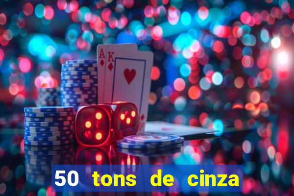 50 tons de cinza online dublado