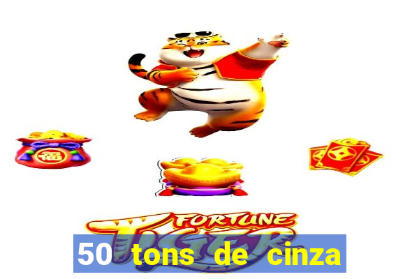 50 tons de cinza online dublado